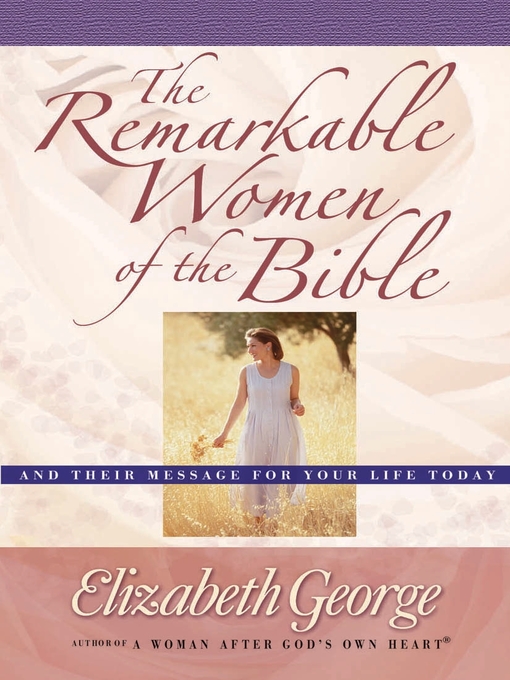 Title details for The Remarkable Women of the Bible by Elizabeth George - Wait list